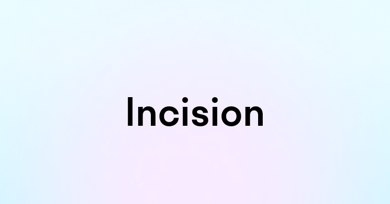 Incision