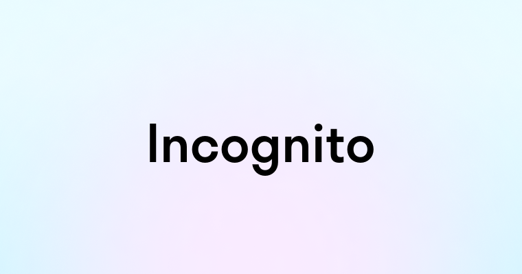 Incognito