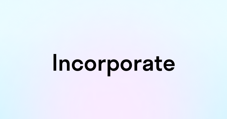 Incorporate