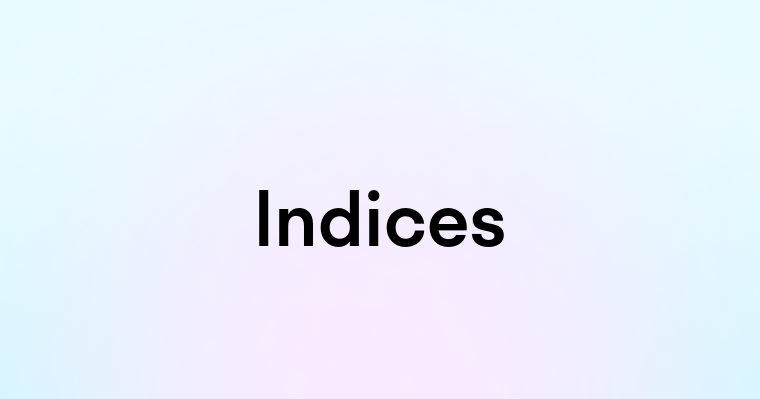 Indices