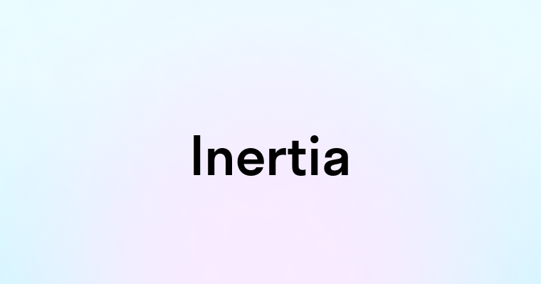 Inertia