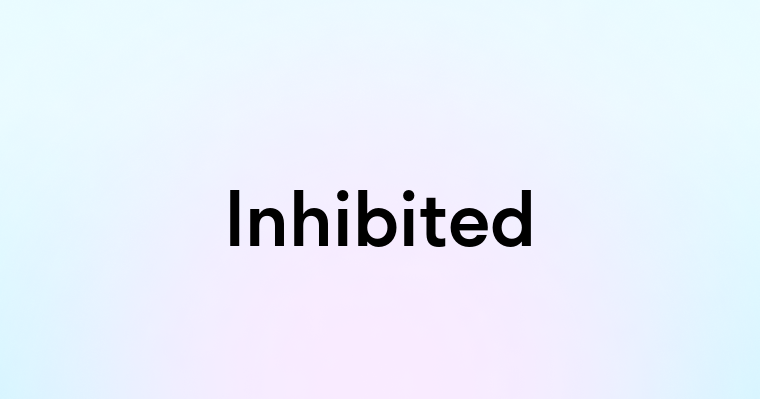 Inhibited