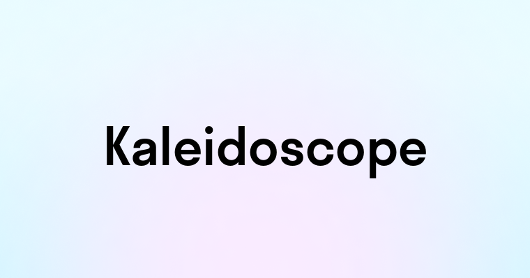 Kaleidoscope