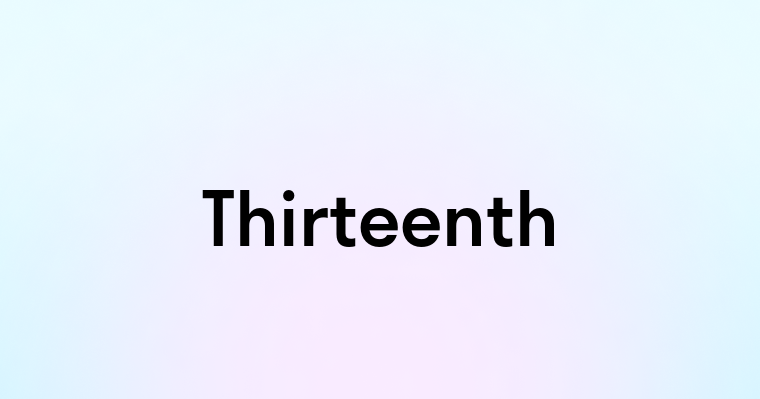 Thirteenth