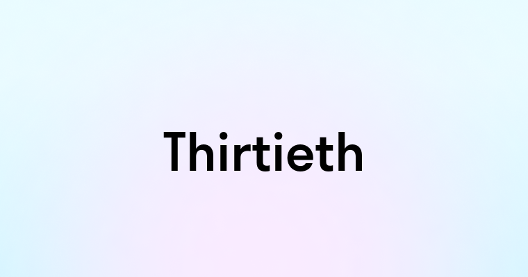 Thirtieth