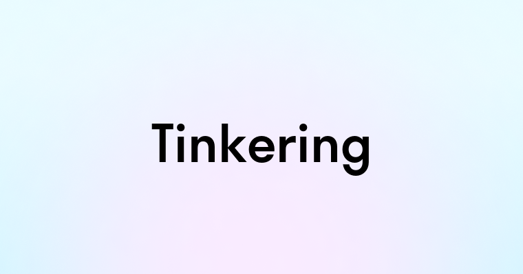 Tinkering