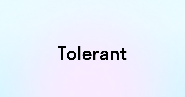 Tolerant