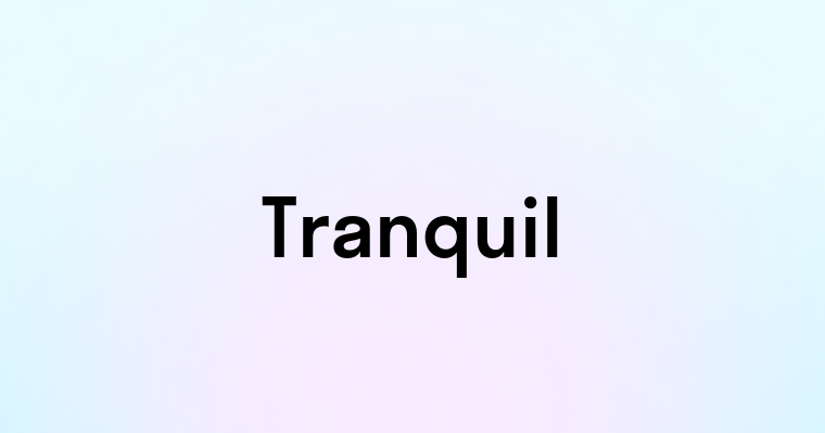 Tranquil