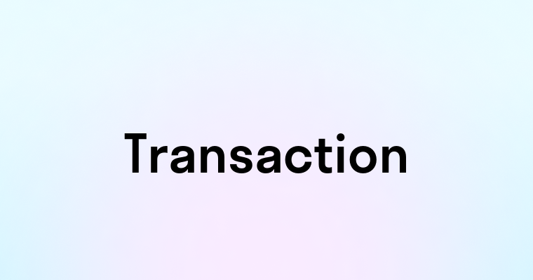 Transaction