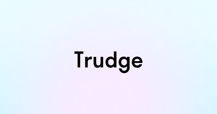 Trudge