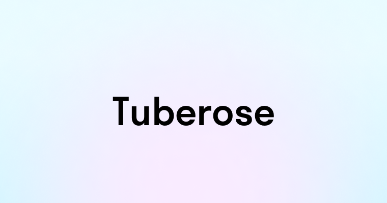 Tuberose