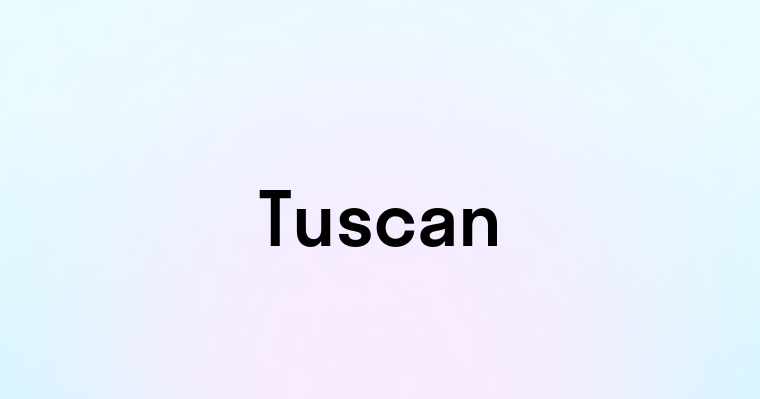 Tuscan