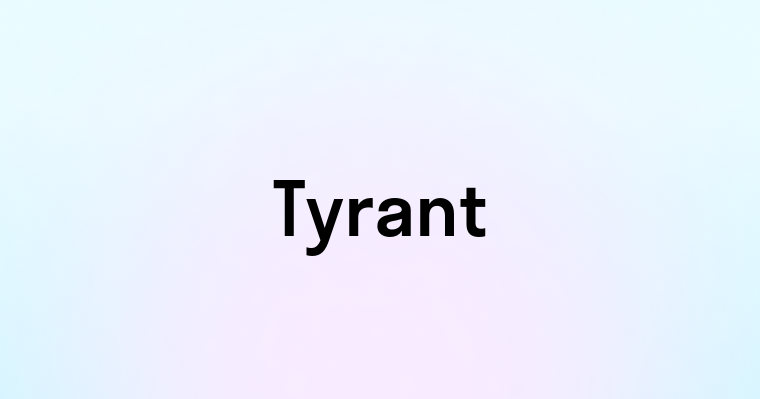 Tyrant