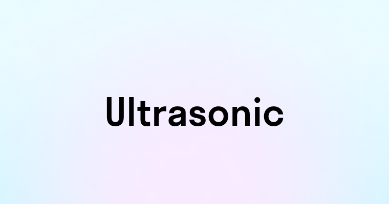 Ultrasonic