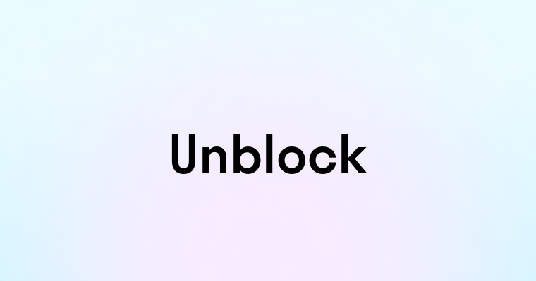 Unblock