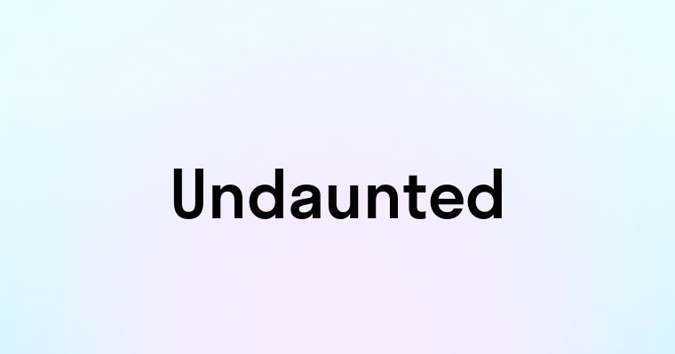 Undaunted