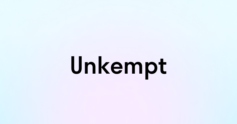 Unkempt