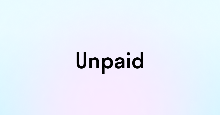 Unpaid