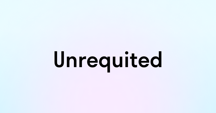 Unrequited