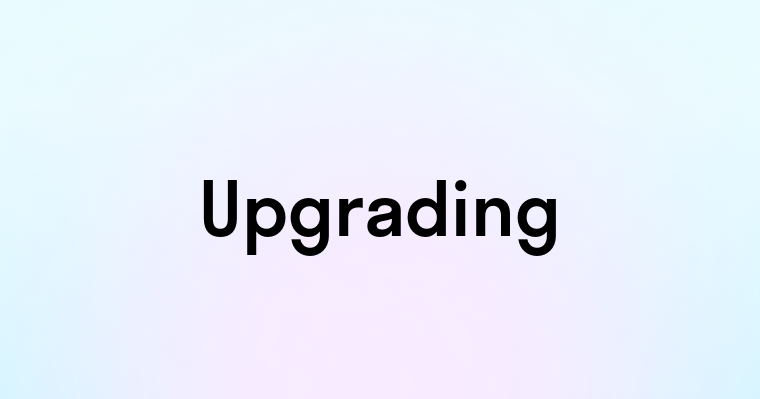 Upgrading