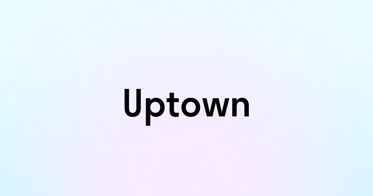 Uptown