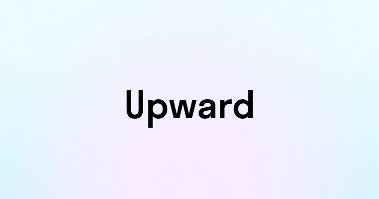 Upward