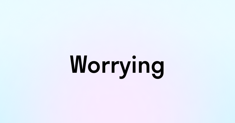 Worrying