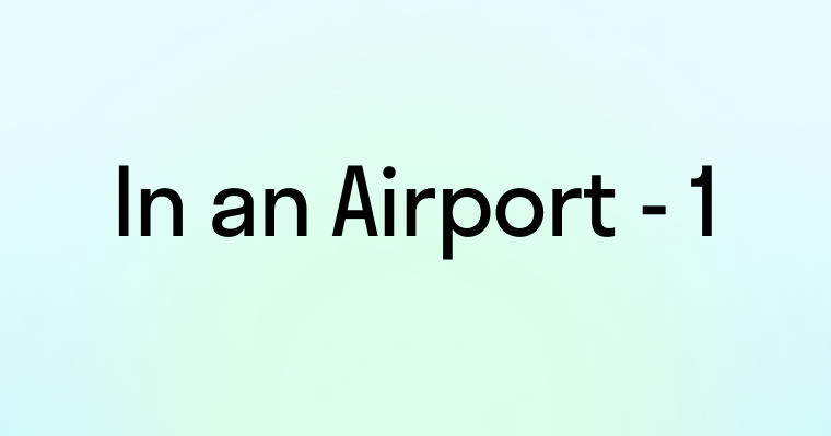 Диалог: В аэропорту (In an Airport - 1)