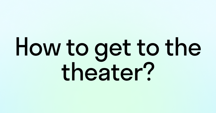 Диалог: Как пройти к театру? (How to get to the theater?)