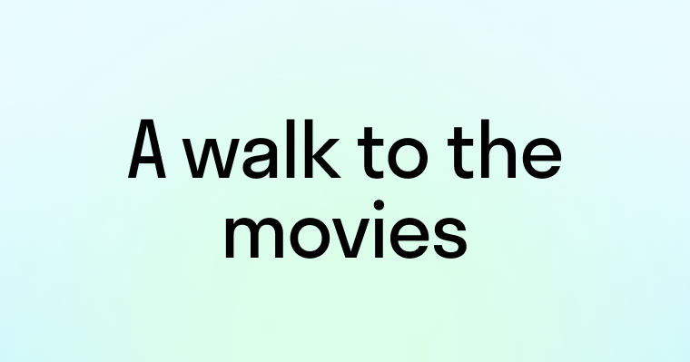 A walk to the movies