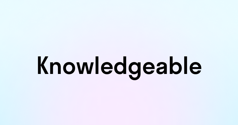 Knowledgeable