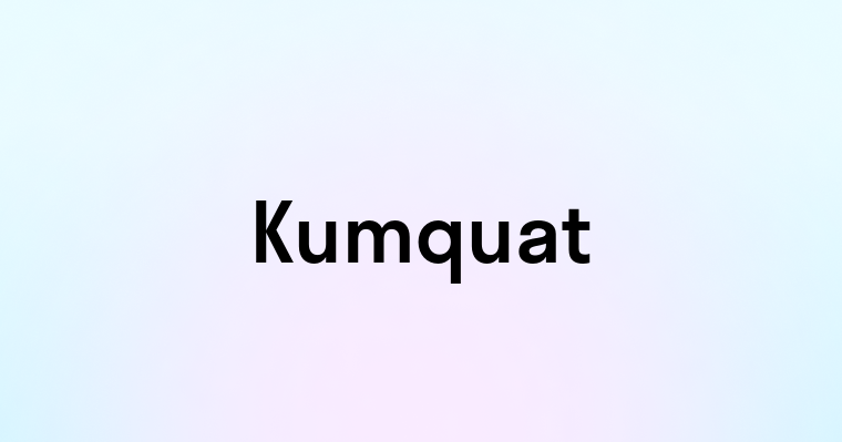 Kumquat