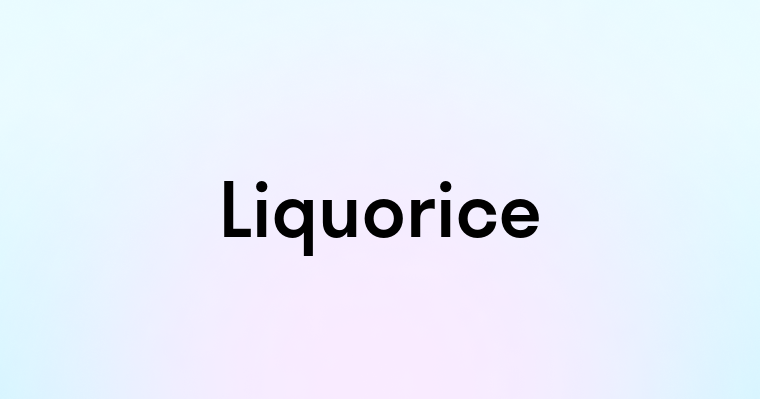 Liquorice