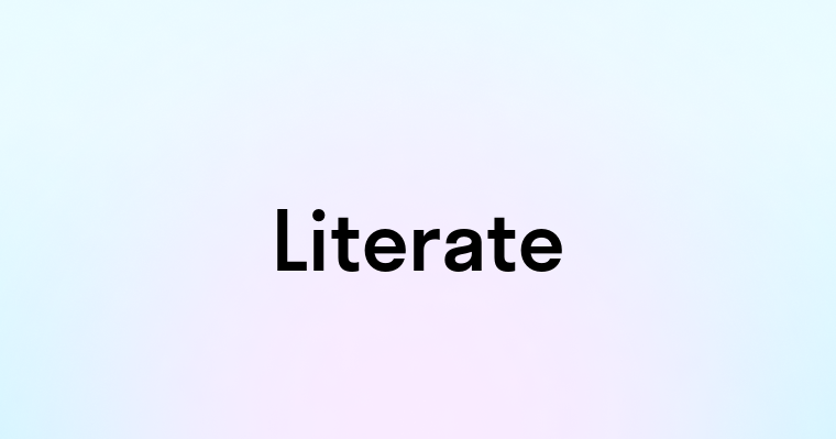 Literate