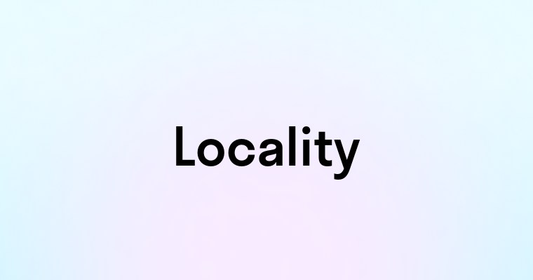 Locality