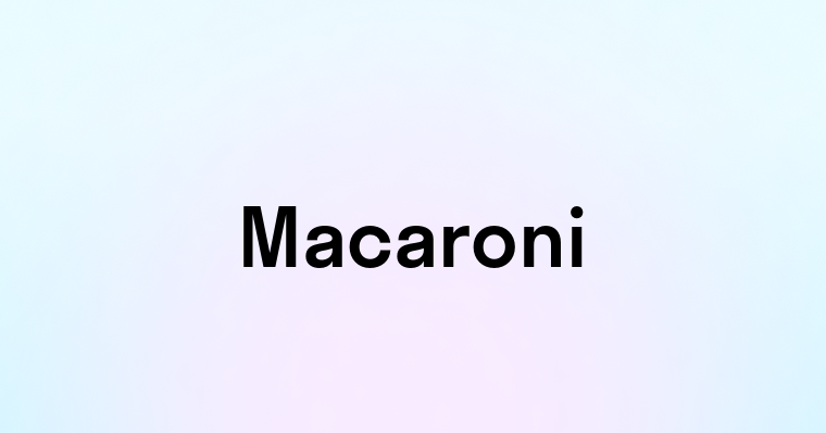 Macaroni