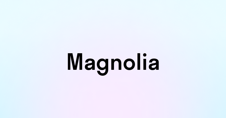 Magnolia