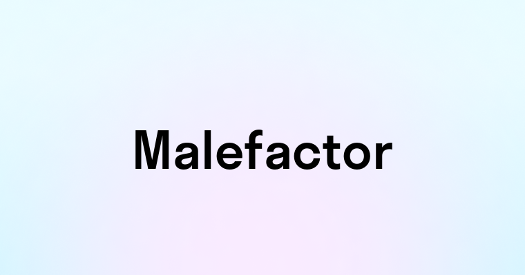 Malefactor