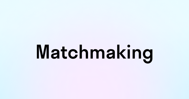 Matchmaking