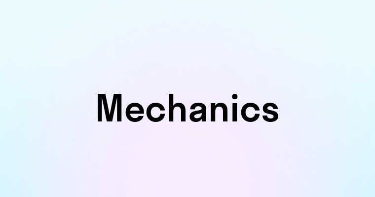 Mechanics