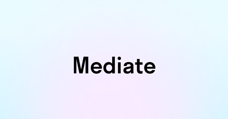 Mediate