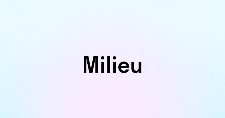 Milieu