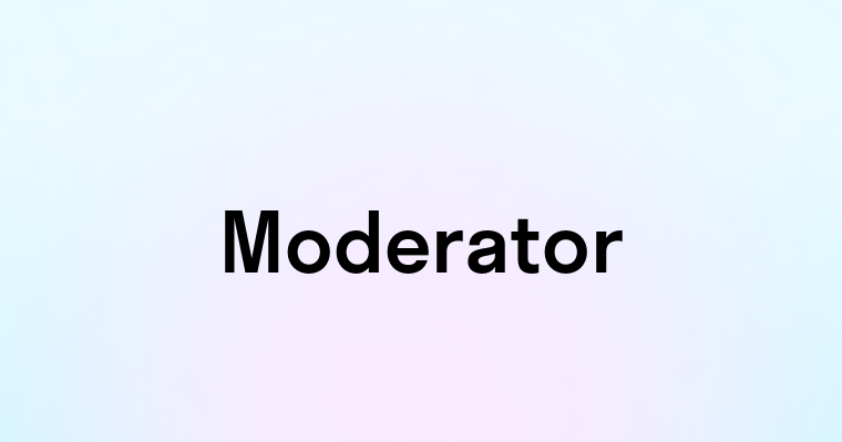 Moderator