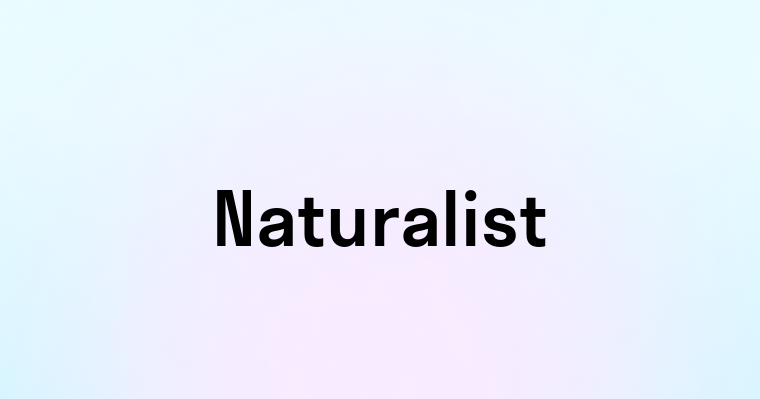 Naturalist