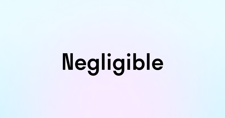 Negligible