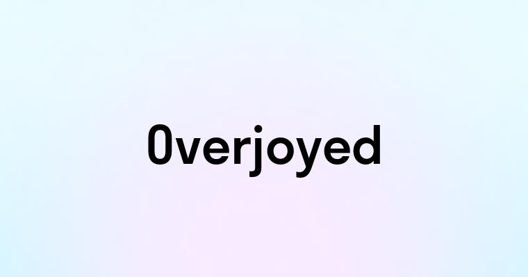 Overjoyed