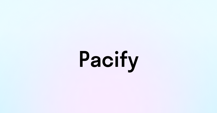 Pacify