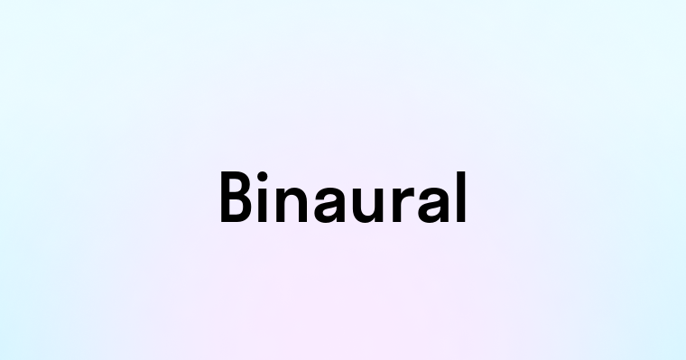 Binaural