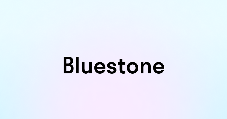 Bluestone