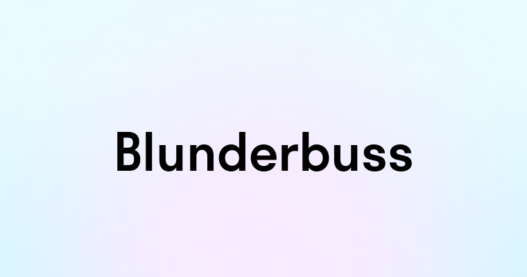 Blunderbuss